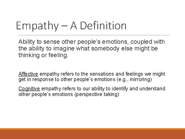 Empathy – A Definition Ability to sense other people’s emotions, coupled with the ability