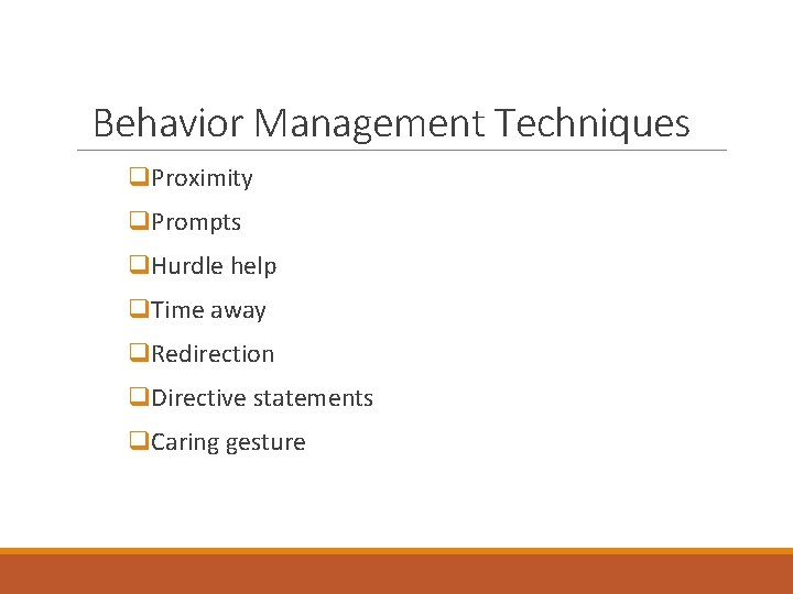 Behavior Management Techniques q. Proximity q. Prompts q. Hurdle help q. Time away q.