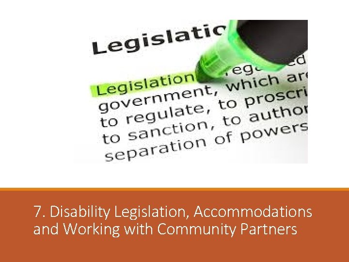 7. Disability Legislation, Accommodations and Working with Community Partners 
