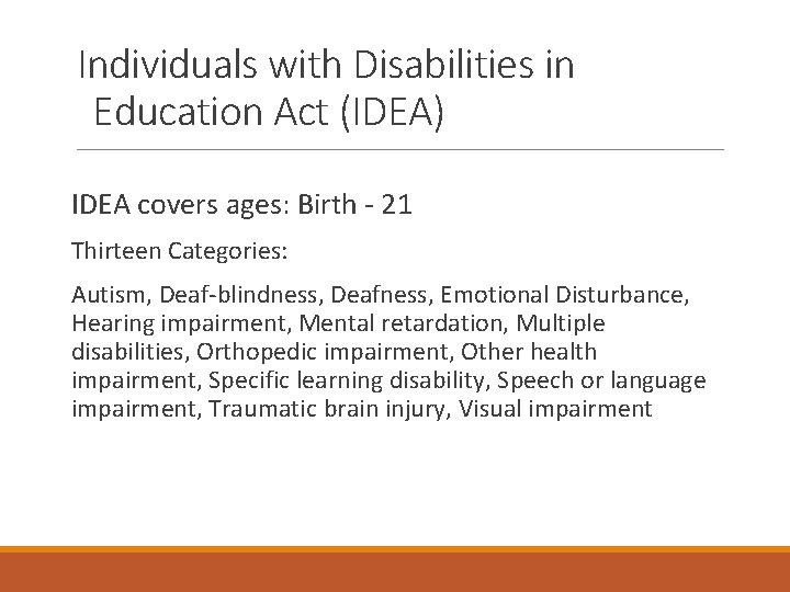 Unit 4 Individuals with Disabilities in Education Act (IDEA) IDEA covers ages: Birth -