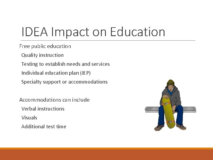 IDEA Impact on Education Free public education Quality instruction Testing to establish needs and