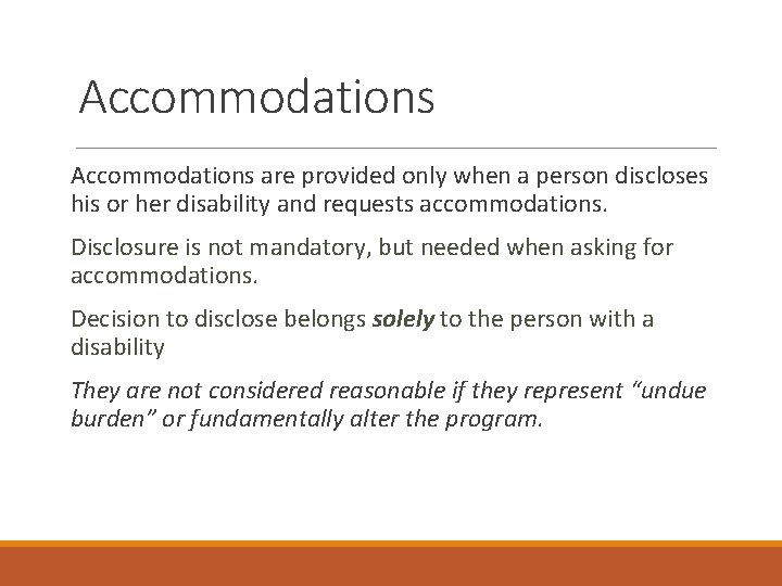 Accommodations are provided only when a person discloses his or her disability and requests