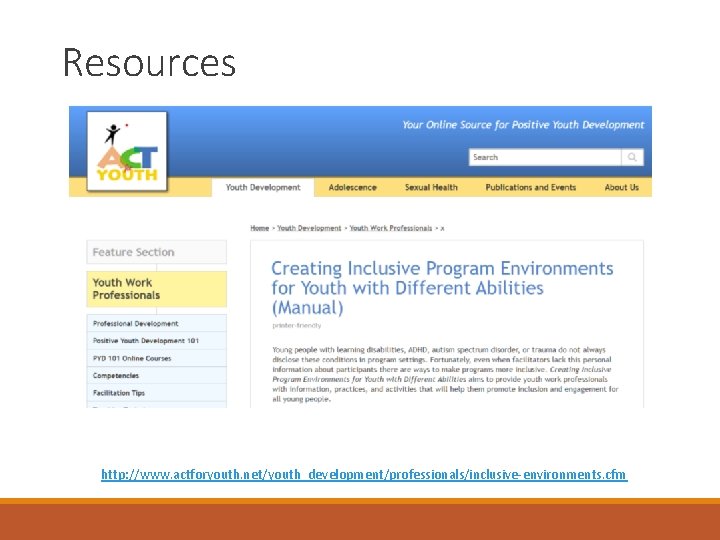 Resources http: //www. actforyouth. net/youth_development/professionals/inclusive-environments. cfm 