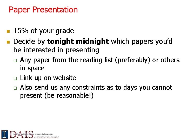 Paper Presentation n n 15% of your grade Decide by tonight midnight which papers