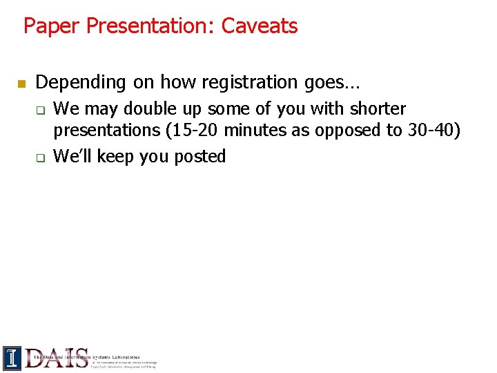 Paper Presentation: Caveats n Depending on how registration goes… q q We may double