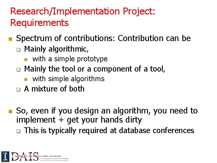 Research/Implementation Project: Requirements n Spectrum of contributions: Contribution can be q Mainly algorithmic, n