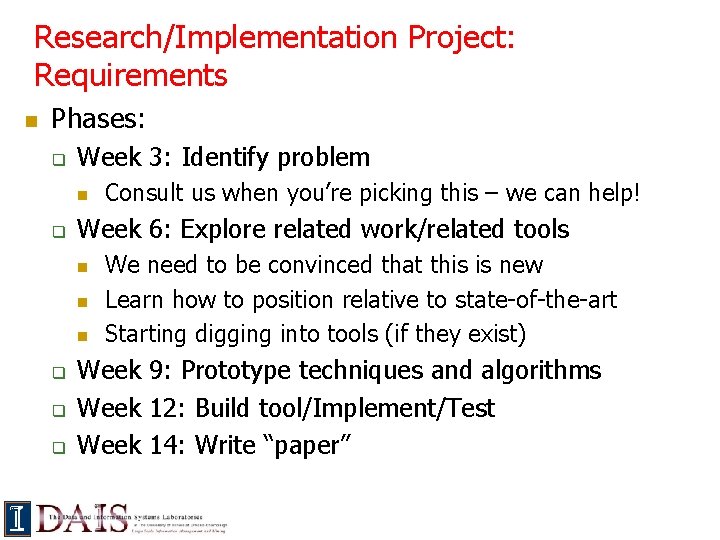 Research/Implementation Project: Requirements n Phases: q Week 3: Identify problem n q Week 6: