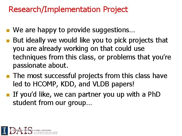 Research/Implementation Project n n We are happy to provide suggestions… But ideally we would