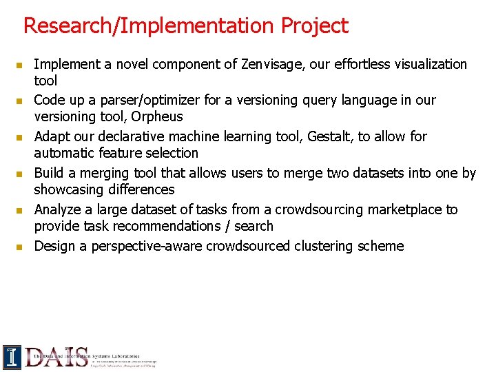 Research/Implementation Project n n n Implement a novel component of Zenvisage, our effortless visualization