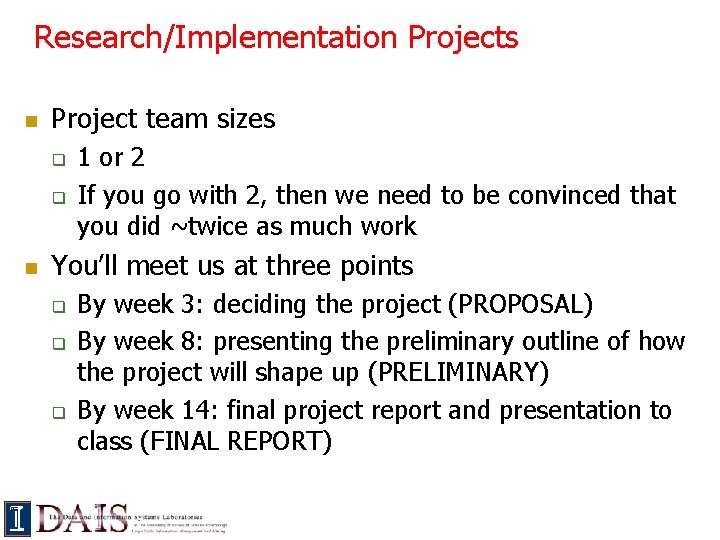 Research/Implementation Projects n Project team sizes q q n 1 or 2 If you