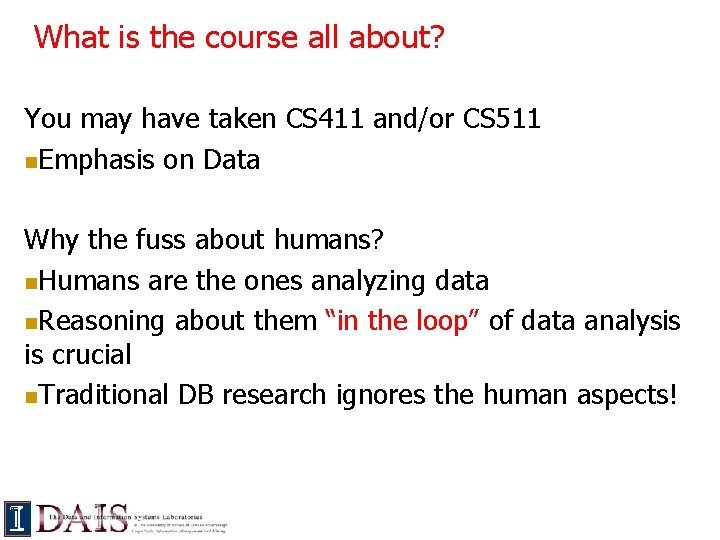 What is the course all about? You may have taken CS 411 and/or CS