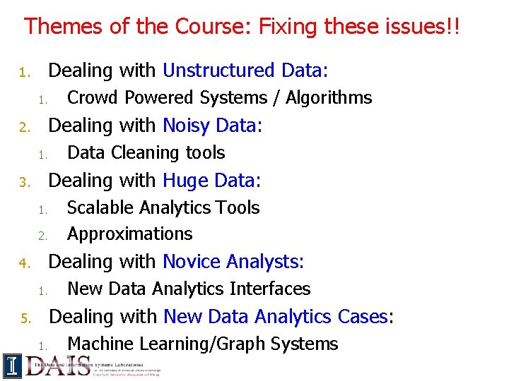 Themes of the Course: Fixing these issues!! 1. Dealing with Unstructured Data: 1. 2.