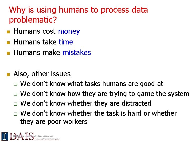Why is using humans to process data problematic? n Humans cost money Humans take