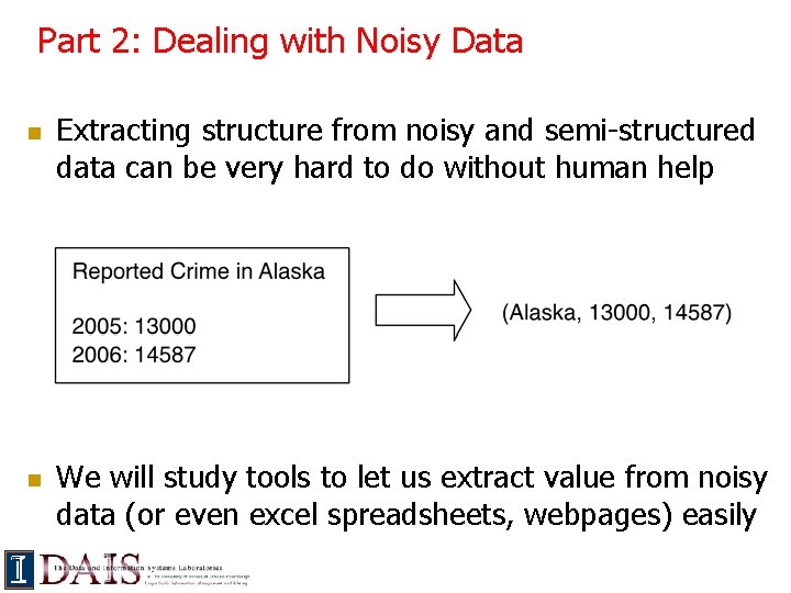 Part 2: Dealing with Noisy Data n n Extracting structure from noisy and semi-structured