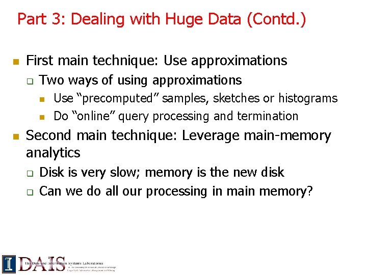 Part 3: Dealing with Huge Data (Contd. ) n First main technique: Use approximations