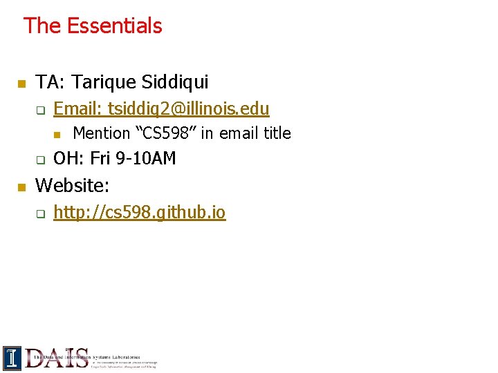 The Essentials n TA: Tarique Siddiqui q Email: tsiddiq 2@illinois. edu n q n