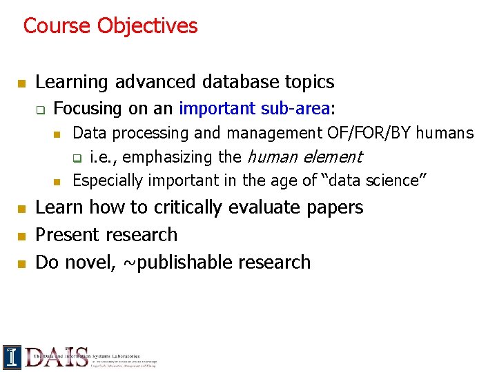 Course Objectives n Learning advanced database topics q Focusing on an important sub-area: n