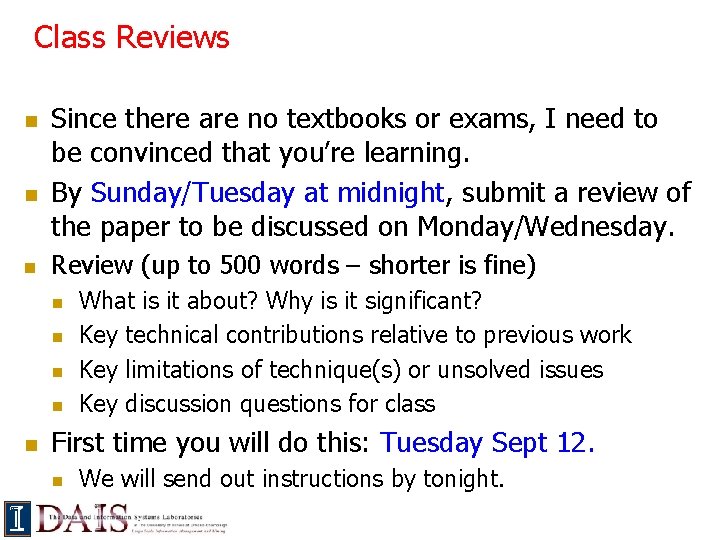 Class Reviews n n n Since there are no textbooks or exams, I need