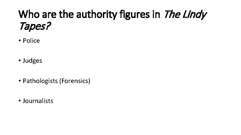 Who are the authority figures in The Lindy Tapes? • Police • Judges •