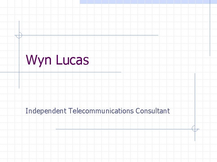 Wyn Lucas Independent Telecommunications Consultant 