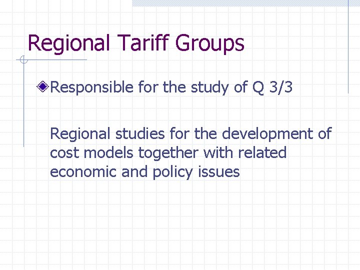 Regional Tariff Groups Responsible for the study of Q 3/3 Regional studies for the