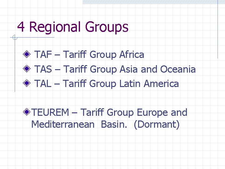 4 Regional Groups TAF – Tariff Group Africa TAS – Tariff Group Asia and