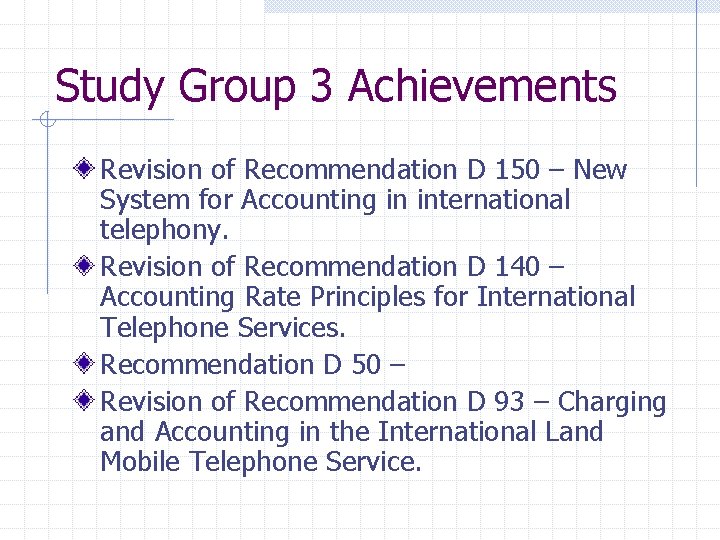 Study Group 3 Achievements Revision of Recommendation D 150 – New System for Accounting