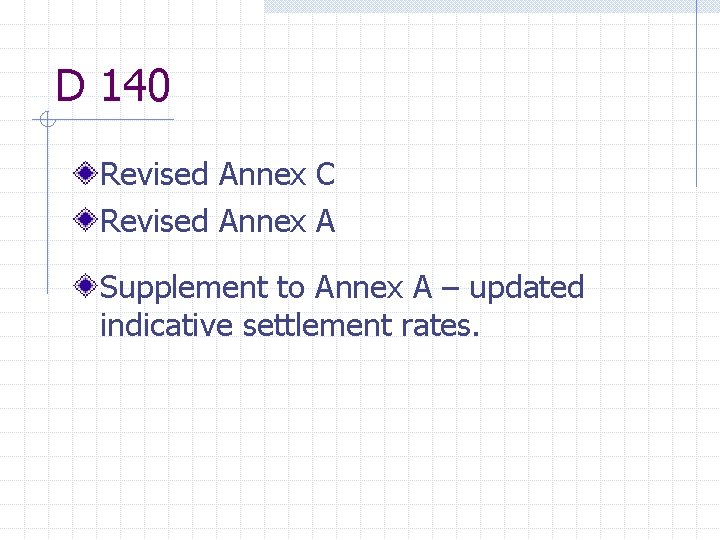 D 140 Revised Annex C Revised Annex A Supplement to Annex A – updated