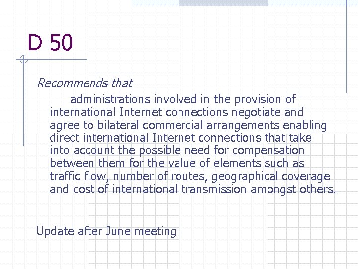 D 50 Recommends that administrations involved in the provision of international Internet connections negotiate