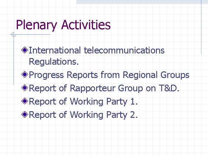 Plenary Activities International telecommunications Regulations. Progress Reports from Regional Groups Report of Rapporteur Group