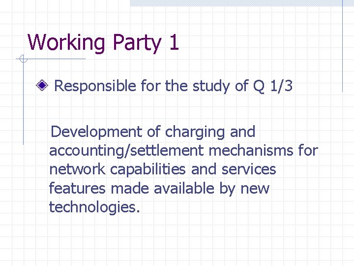 Working Party 1 Responsible for the study of Q 1/3 Development of charging and