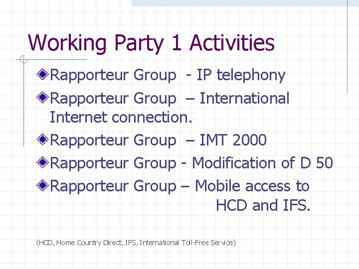 Working Party 1 Activities Rapporteur Group - IP telephony Rapporteur Group – International Internet