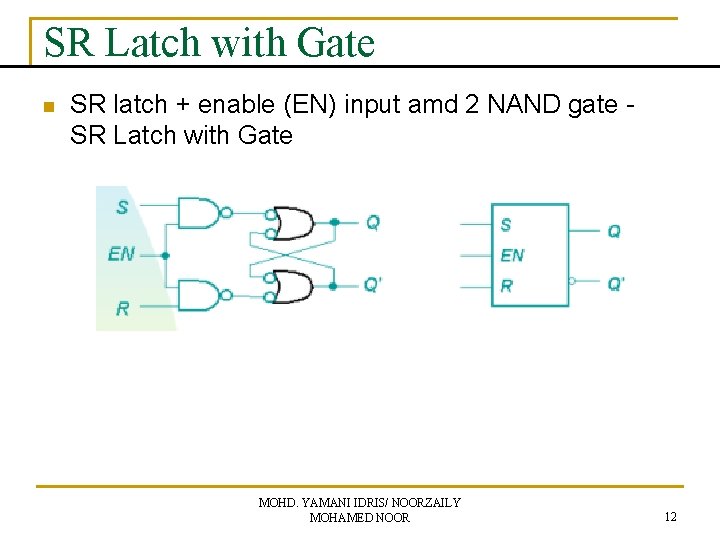 SR Latch with Gate n SR latch + enable (EN) input amd 2 NAND