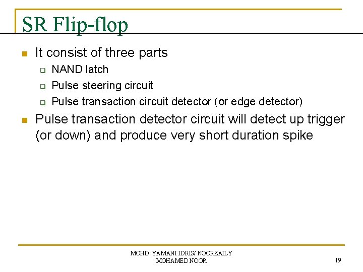 SR Flip-flop n It consist of three parts q q q n NAND latch