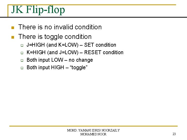 JK Flip-flop n n There is no invalid condition There is toggle condition q