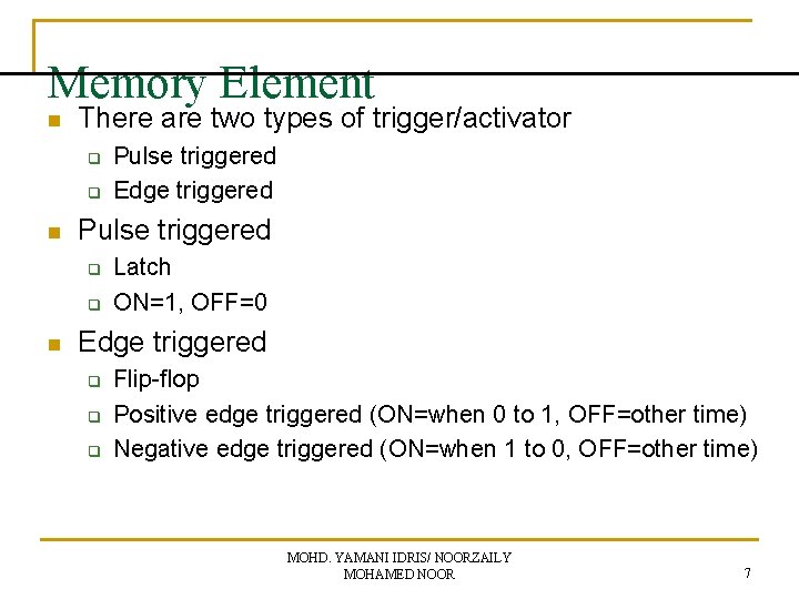 Memory Element n There are two types of trigger/activator q q n Pulse triggered