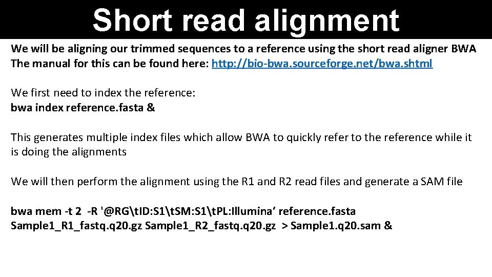 Short read alignment We will be aligning our trimmed sequences to a reference using