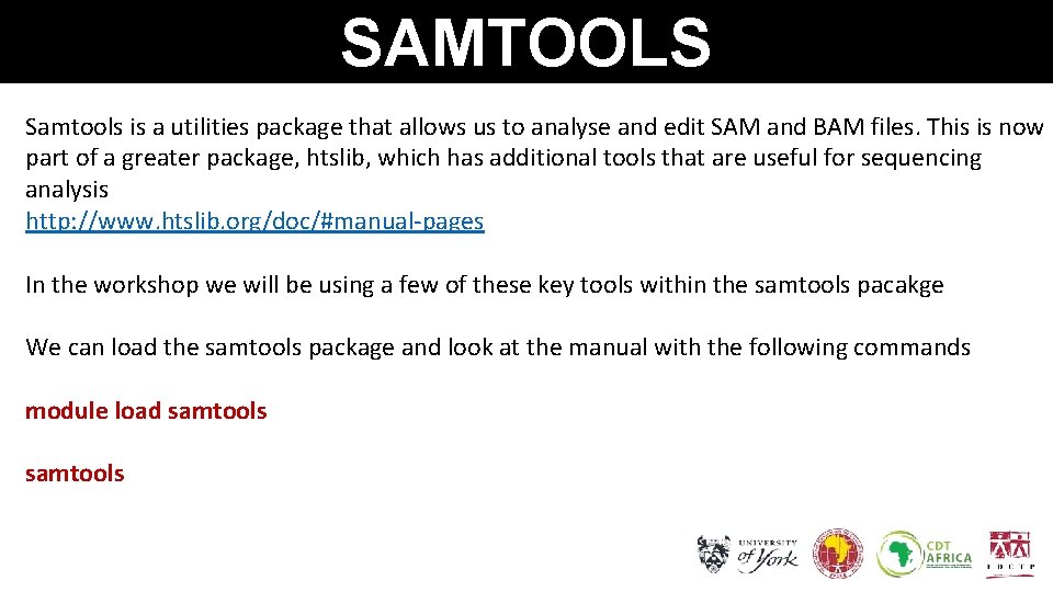 SAMTOOLS Samtools is a utilities package that allows us to analyse and edit SAM