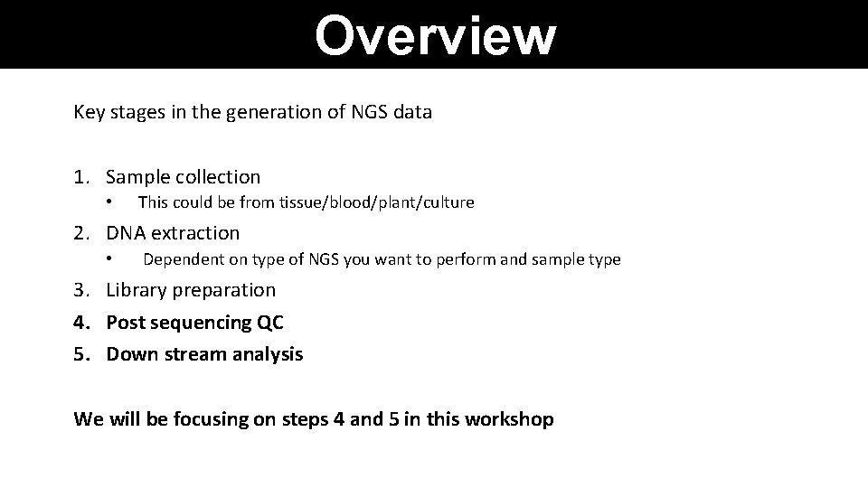 Overview Key stages in the generation of NGS data 1. Sample collection • This