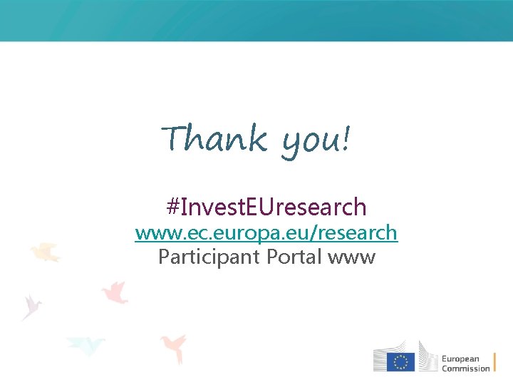 Thank you! #Invest. EUresearch www. ec. europa. eu/research Participant Portal www 