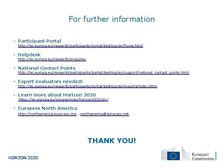 For further information • Participant Portal http: //ec. europa. eu/research/participants/portal/desktop/en/home. html • Helpdesk http: