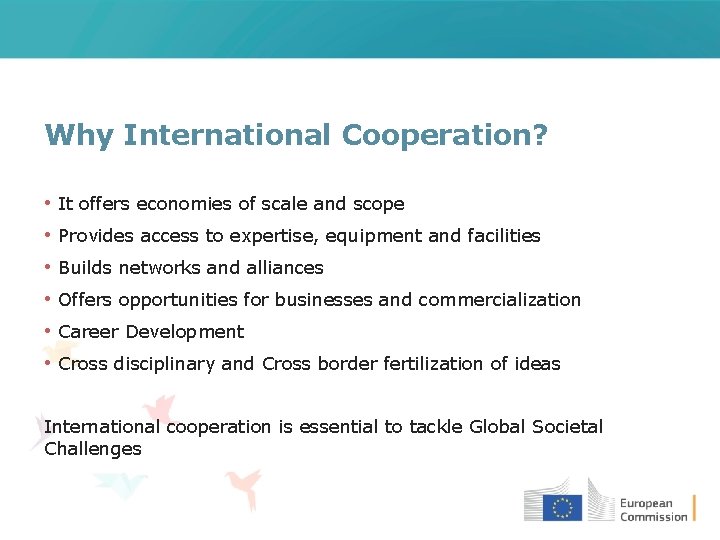 Why International Cooperation? • It offers economies of scale and scope • Provides access
