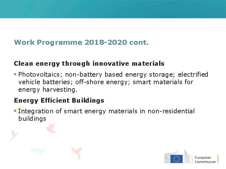 Work Programme 2018 -2020 cont. Clean energy through innovative materials • Photovoltaics; non-battery based