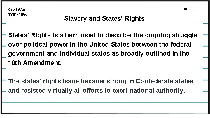 Civil War 1861 -1865 # 147 Slavery and States’ Rights is a term used