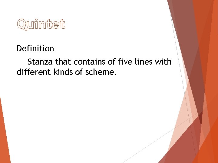 Quintet Definition Stanza that contains of five lines with different kinds of scheme. 