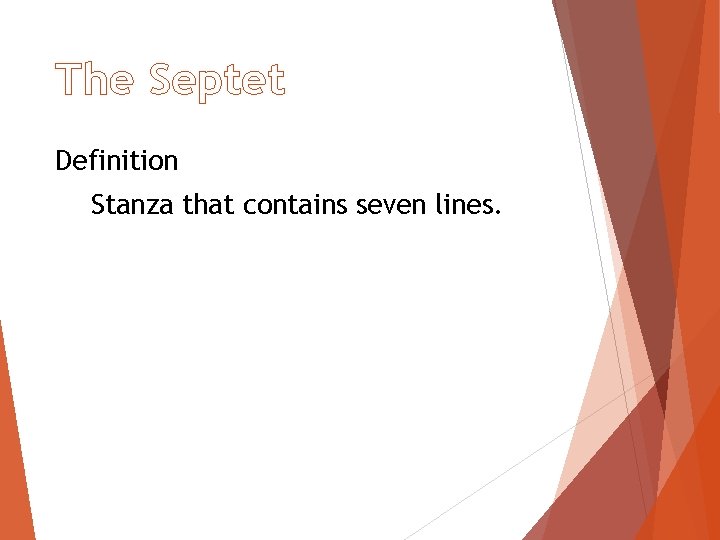 The Septet Definition Stanza that contains seven lines. 