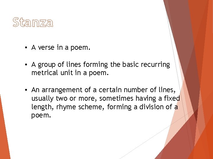 Stanza • A verse in a poem. • A group of lines forming the