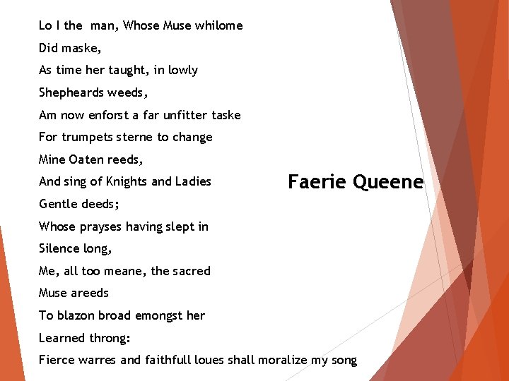 Lo I the man, Whose Muse whilome Did maske, As time her taught, in