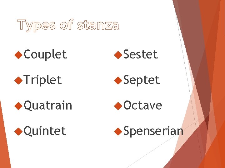 Types of stanza Couplet Sestet Triplet Septet Quatrain Octave Quintet Spenserian 