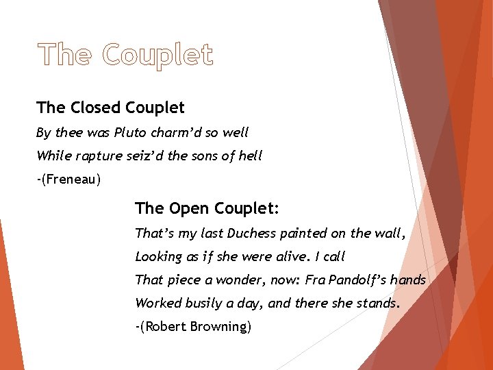 The Couplet The Closed Couplet By thee was Pluto charm’d so well While rapture